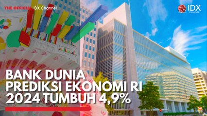 Bank Dunia Prediksi Ekonomi RI 2024 Tumbuh 4,9%