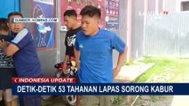 Detik-Detik Para Napi Lapas Kelas IIB Sorong Kabur, Lari Berhamburan ke Jalan