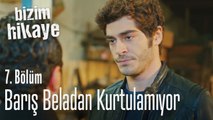 Barış beladan kurtulamıyor - Bizim Hikaye 7. Bölüm