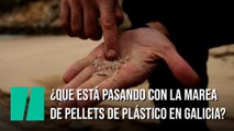 ¿Que está pasando con la marea de pellets de plástico en Galicia?
