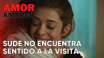 Sude no encuentra sentido a la visita | Amor Amargo - Capitulo 11