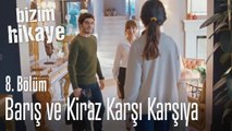 Barış ve Kiraz karşı karşıya - Bizim Hikaye 8. Bölüm