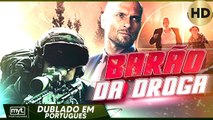 BARÃO DA DROGA - FILME DE AÇÃO EM HD COMPLETO DUBLADO EM PORTUGUES