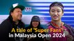 A tale of ‘Super Fans’ in Malaysia Open 2024