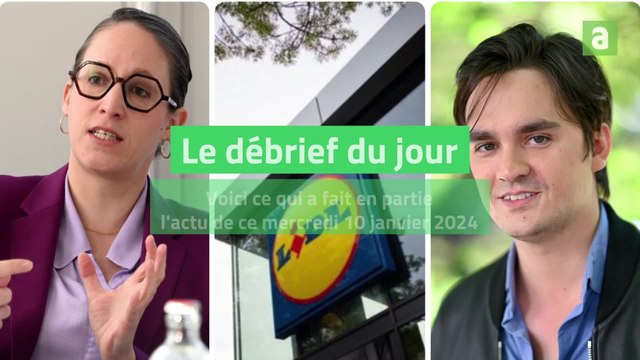Le débrief d'actu du mercredi 10 janvier 2024