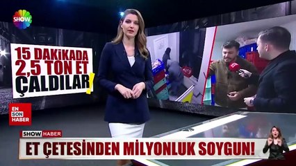 15 dakikada 2,5 milyon liralık et çaldılar