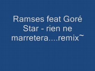 Ramses feat Goré Star - rien ne marretera....remix~ clip