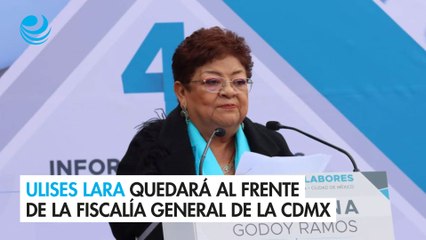 Ulises Lara quedará al frente de la Fiscalía General de la CDMX