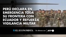 Perú declara en emergencia toda su frontera con Ecuador y refuerza vigilancia militar