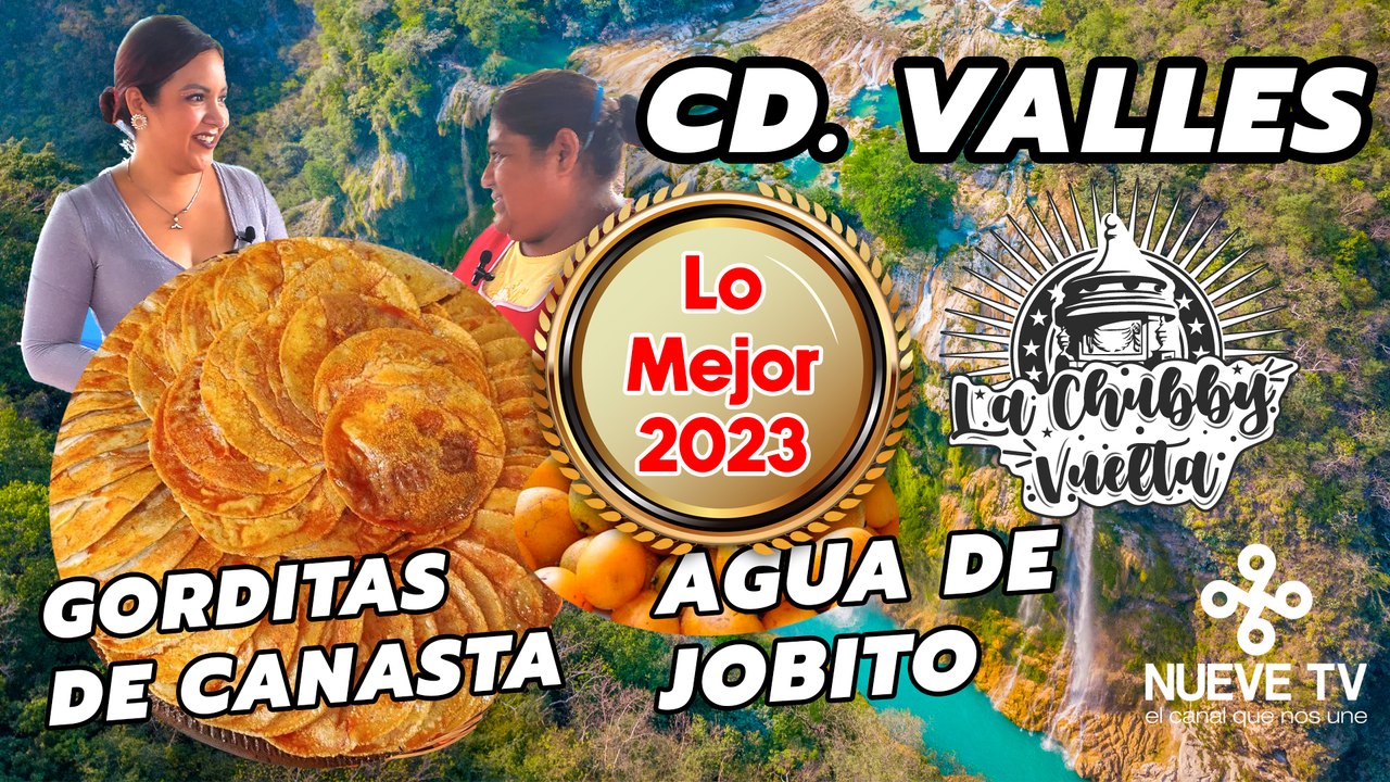 #LoMejorDel2023 en La Chubby Vuelta - Probando Gorditas de canasta y Agua de jobito en la Huasteca Potosina