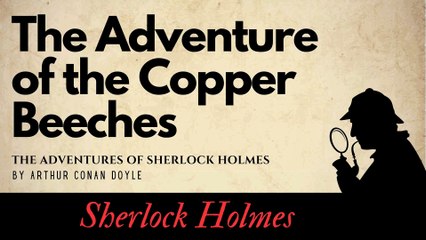 The Adventures of Sherlock Holmes The Adventure of the Copper Beeches Full Audiobook