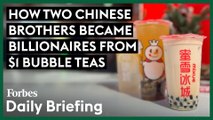 How Two Chinese Brothers Became Billionaires From $1 Bubble Teas