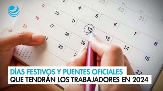 Días festivos y puentes oficiales que tendrán los trabajadores en 2024