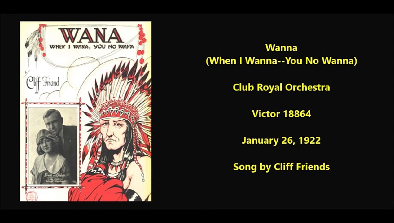 Wanna (When I Wanna - You No Wanna) - Club Royal Orchestra Clyde Doerr (1922)