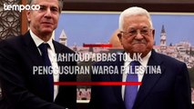 Presiden Palestina Mahmoud Abbas Tolak Penggusuran Warga Palestina oleh Israel