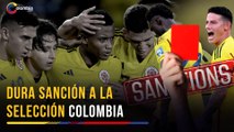 Selección Colombia: FIFA emite dura sanción contra la federación, y afectará partido ante Argentina