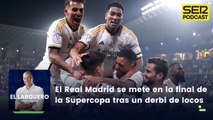 El Real Madrid se mete en la final de la Supercopa tras un derbi de locos
