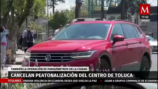En Toluca, fue cancelado el plan de peatonalización del centro y operación de parquímetros