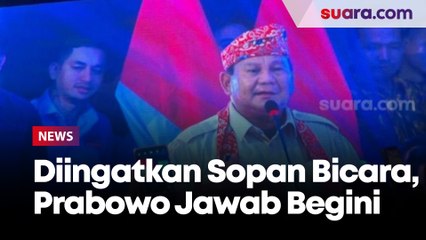 Diingatkan Sopan dan Hati-hati Bicara Jangan Terpancing Emosi, Begini Jawaban Prabowo