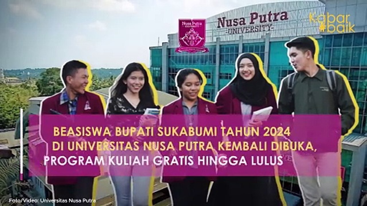 BEASISWA BUPATI SUKABUMI TAHUN 2024 DI UNIVERSITAS NUSA PUTRA KEMBALI DIBUKA, PROGRAM KULIAH GRATIS HINGGA LULUS