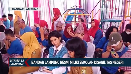 Download Video: Bandar Lampung Resmi Miliki Sekolah Disabilitas Negeri