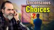 Conscious and unconscious choices || Acharya Prashant, in conversation (2023)