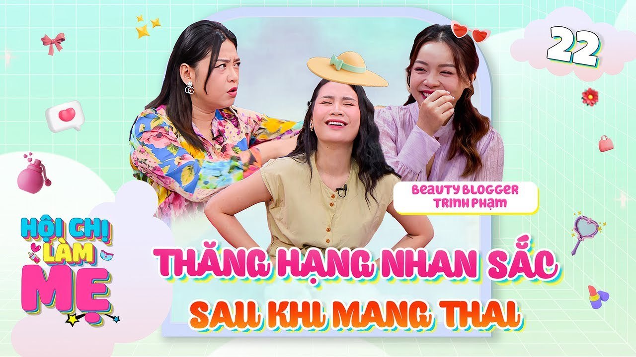Hội Chị Làm Mẹ #22_ Youtuber Trinh Phạm có bầu ĐẸP NHƯ TIÊN khiến Maika TUỔI THÂN nhớ về quá khứ