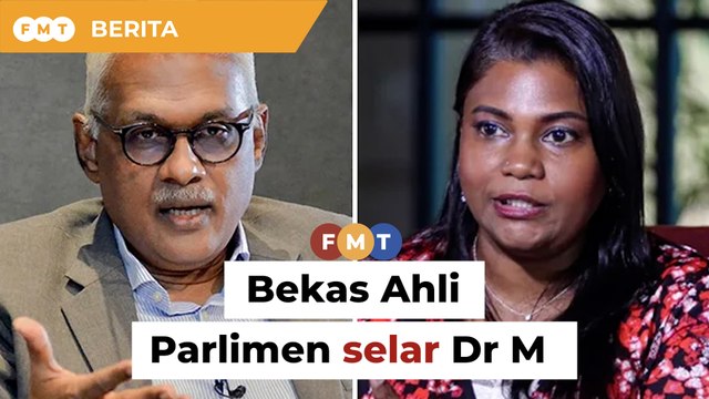 ‘Malulah dengan diri’, bekas Ahli Parlimen selar Dr M atas kata-kata ‘penuh kebencian’