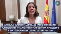 Condenado el Ministerio de Igualdad de Irene Montero por el despido improcedente de una trabajadora