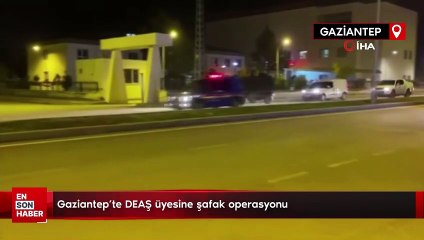 Gaziantep’te DEAŞ üyesine şafak operasyonu