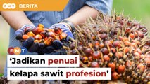 Johari cadang penuai kelapa sawit dijadikan profesion