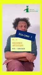 Dis-leur ! Épisode 4 : La résidence artistique