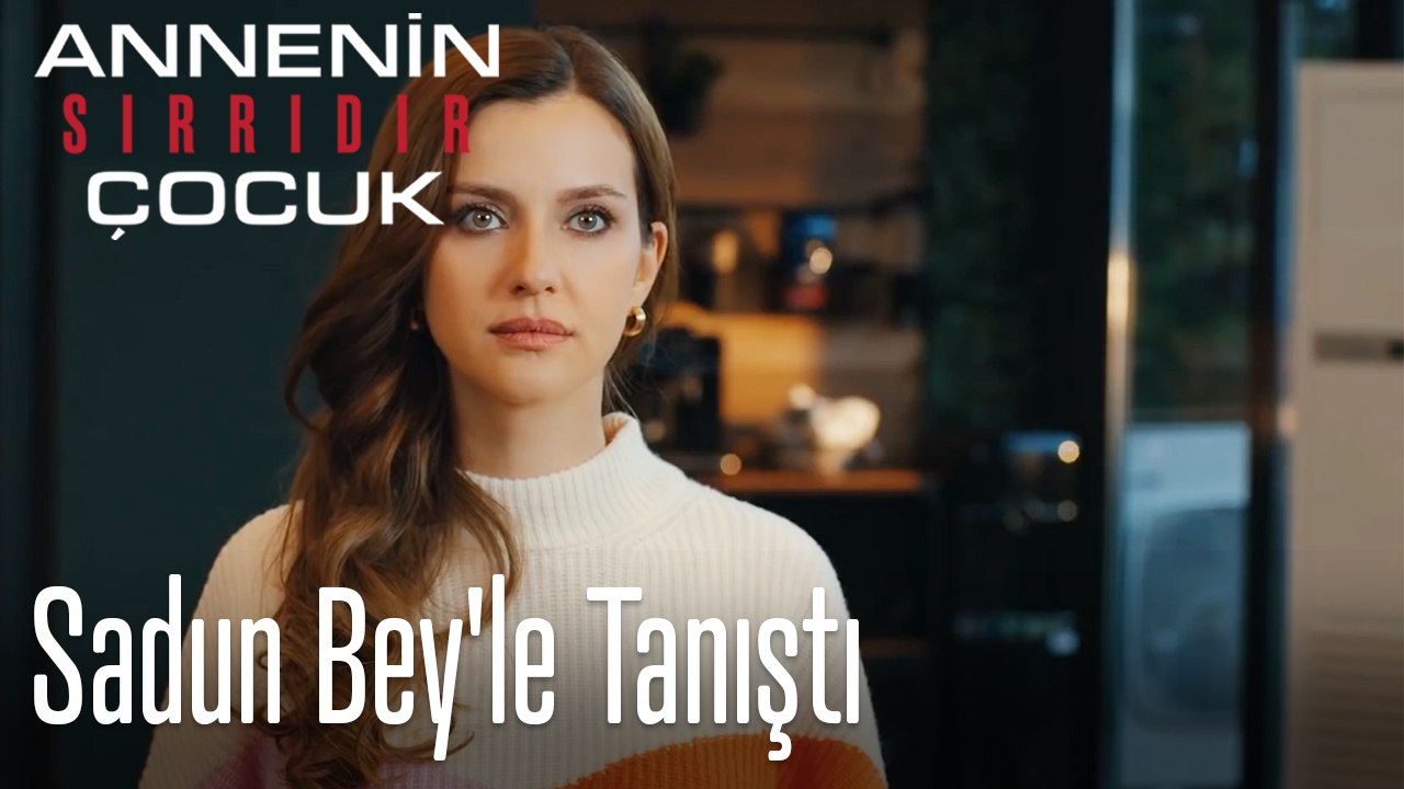 Sadun Bey'le Tanıştı