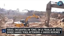 Israel encuentra un túnel en la Franja de Gaza donde Hamás tenía retenidos a varios rehenes