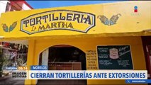 Cierran más de 30 tortillerías en Cuautla por el cobro de extorsiones
