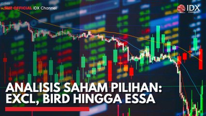 Analisis Saham Pilihan: EXCL, BIRD Hingga ESSA