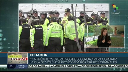 En Ecuador prosiguen los operativos de seguridad para hacer frente a la ola de violencia