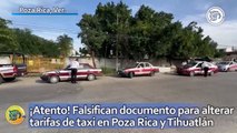 ¡Atento! Falsifican documento para alterar tarifas de taxi en Poza Rica y Tihuatlán