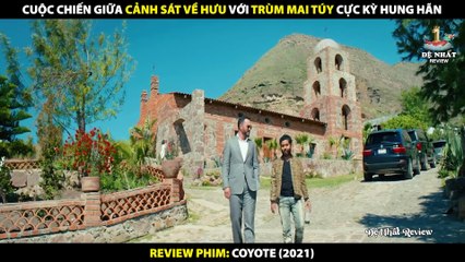 Cuộc Chiến Giữa Cảnh Sát Về Hưu Với Trùm Mai Túy Cực Kỳ Hung Hãn - Review Phim Coyote 2021