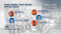 Dialog Anak Muda: Anak muda 'dah ready'untuk 2024?