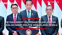 Istana Sebut Isu Pemakzulan Jokowi adalah Mimpi Politik Menjelang Pemilu