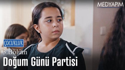 Doğum günü partisi - Çocukluk 3. bölüm