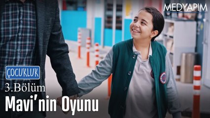 Mavi'nin oyunu - Çocukluk 3. bölüm