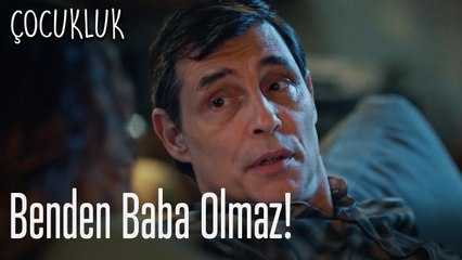Benden baba olmaz! - Çocukluk