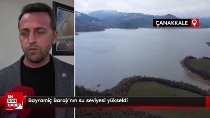 Bayramiç Barajı'nın su seviyesi yükseldi