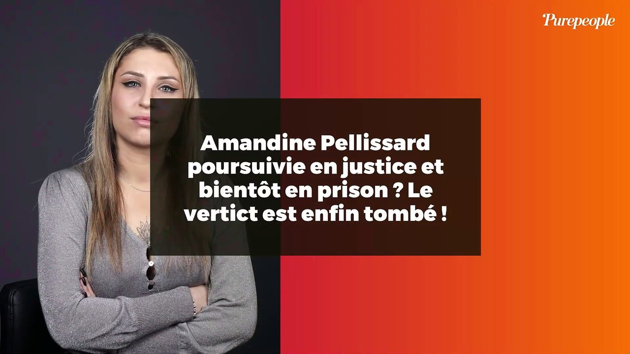Amandine Pellissard poursuivie en justice et bientôt en prison ? Le vertict est enfin tombé !
