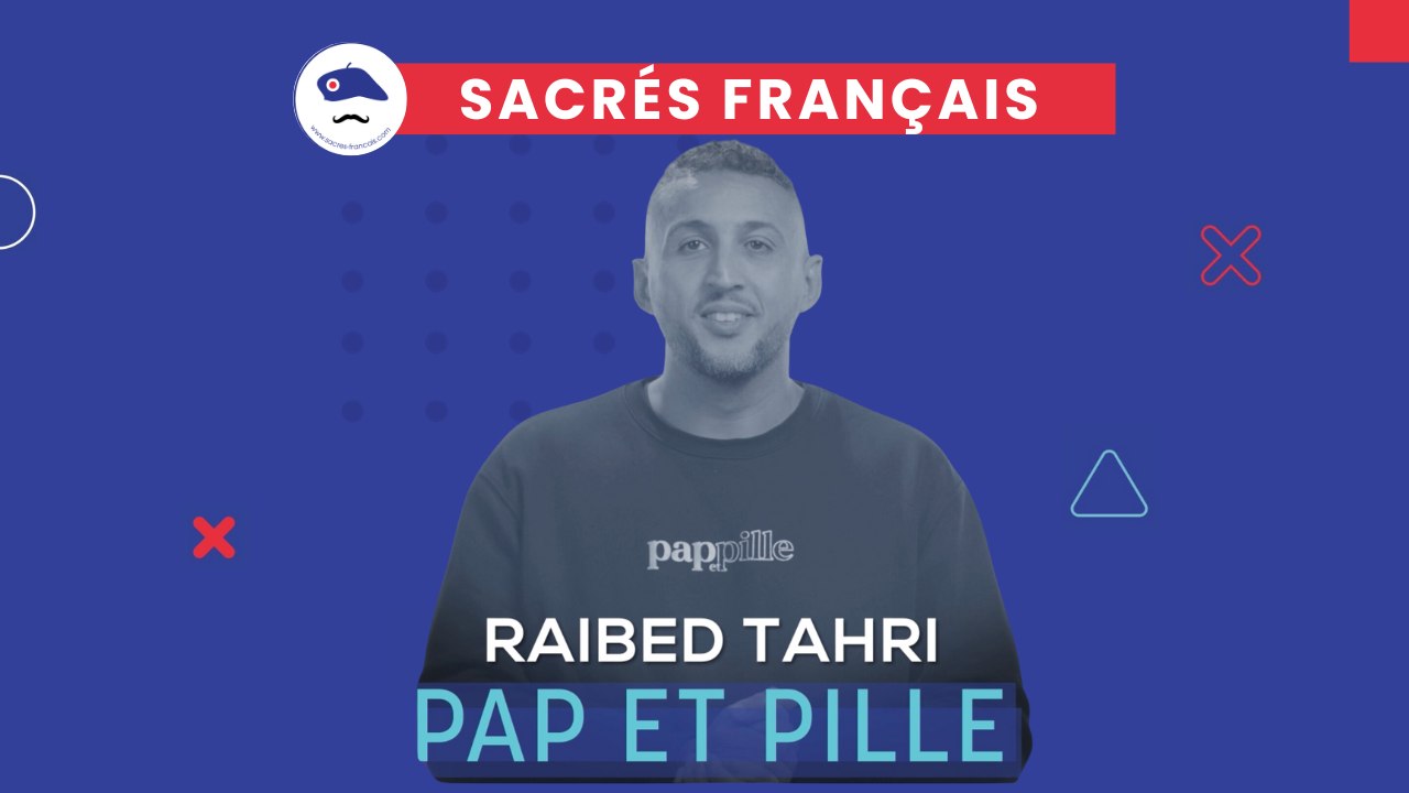 Sacrés Français x Raibed Tahri, Co-fondateur de Pape et Pille