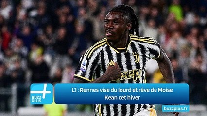 L1 ‍: Rennes vise du lourd et rêve de Moise Kean cet hiver