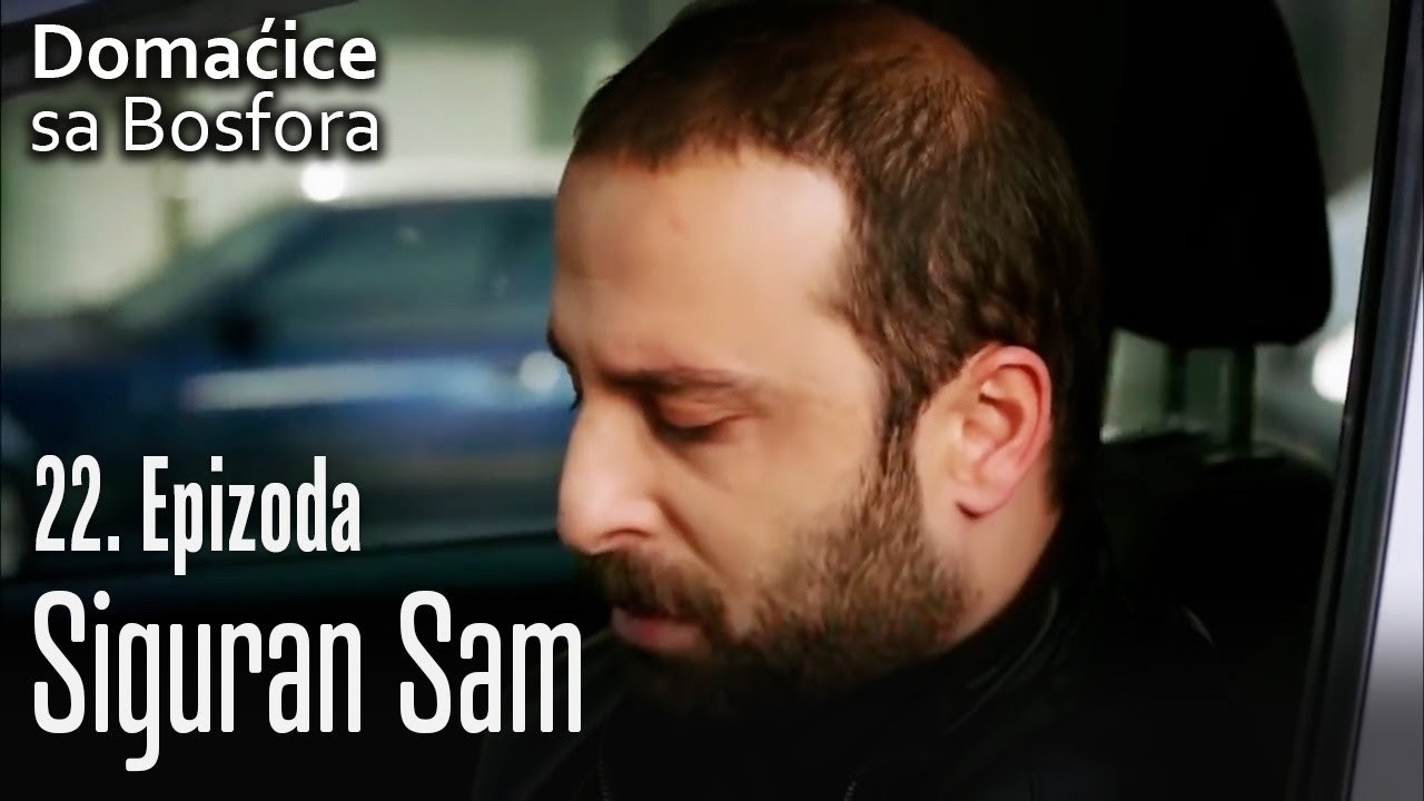 Siguran sam - Domaćice sa Bosfora 22 Epizoda