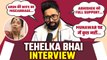 Tehelka Bhai Interview: reacts on Bigg Boss 17, Arun, Abhishek, Munawar Ankita Lokhande & On Top 2!
